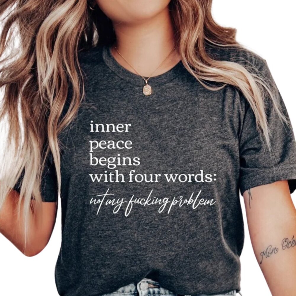 Funny Inner Peace Begins With Four Words T-shirt